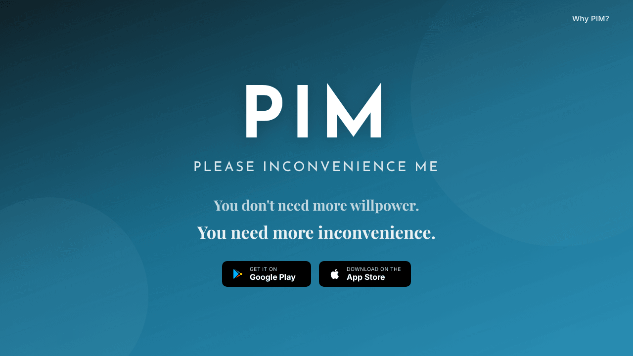 PIM — Please Inconvenience Me